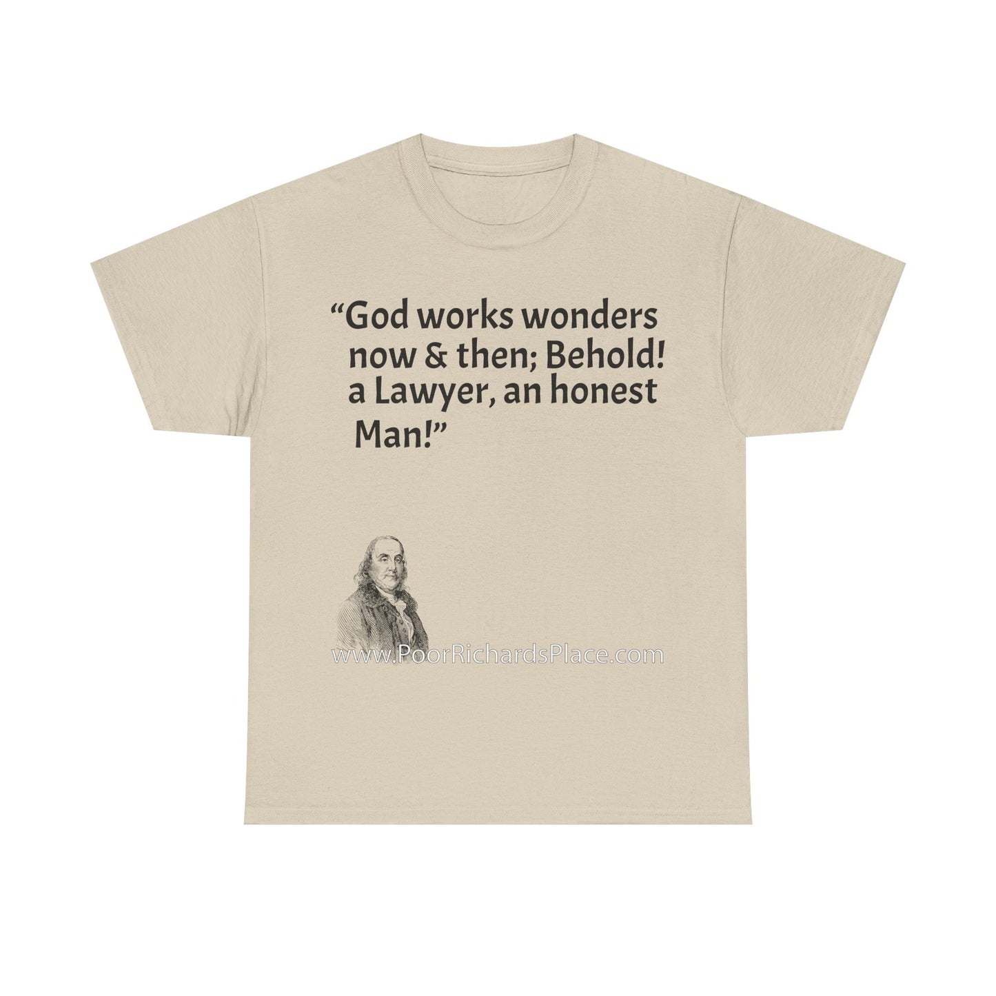 Unisex T-Shirt - Poor Richard Says God works wonders now & then; Behold! a Lawyer, an honest Man