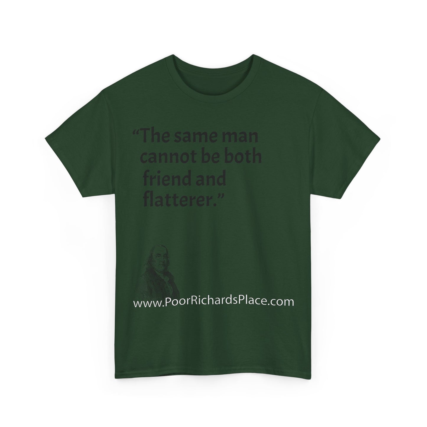 Unisex T-Shirt - Poor Richard Says The same man cannot be both friend and flatterer
