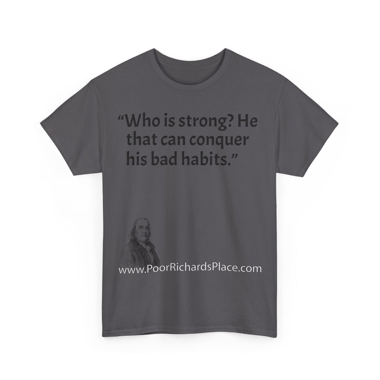 Unisex T-Shirt - Poor Richard Says Who is strong? He that can conquer his bad habits