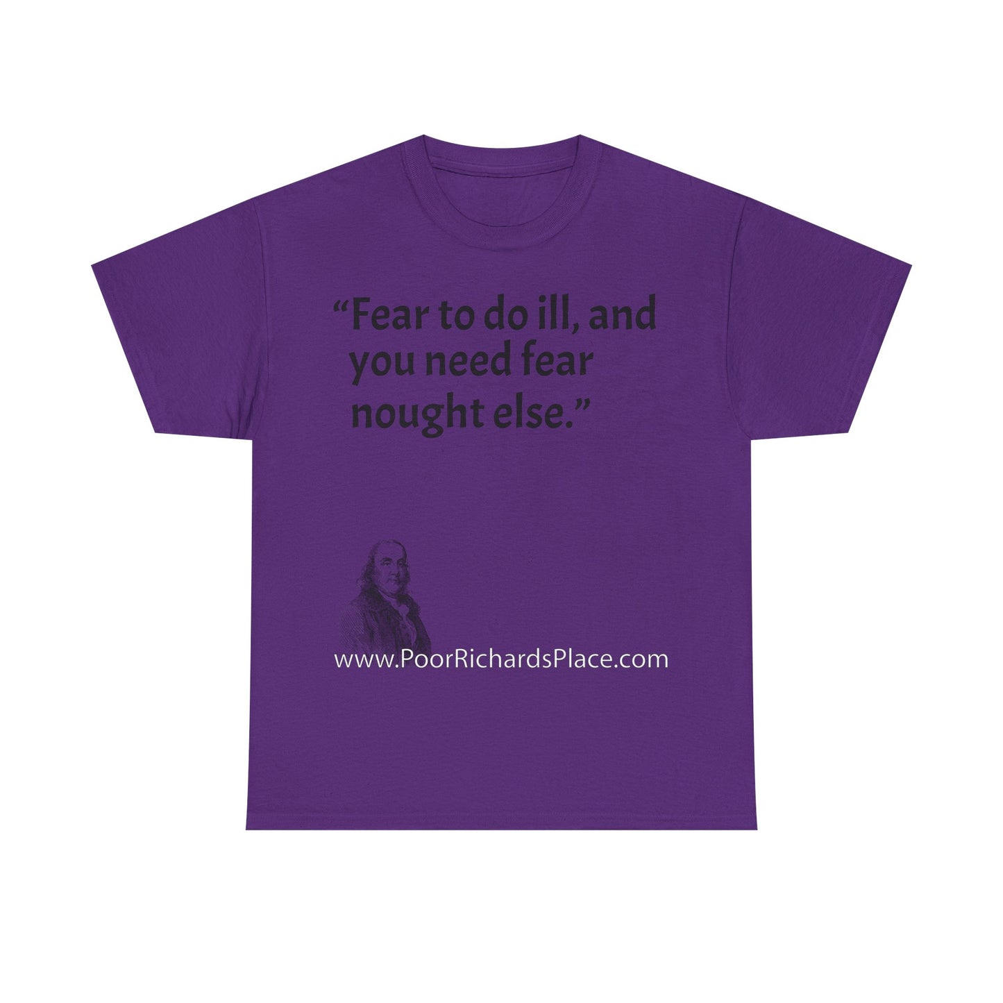 Unisex T-Shirt - Poor Richard Says Fear to do ill, and you need fear nought else