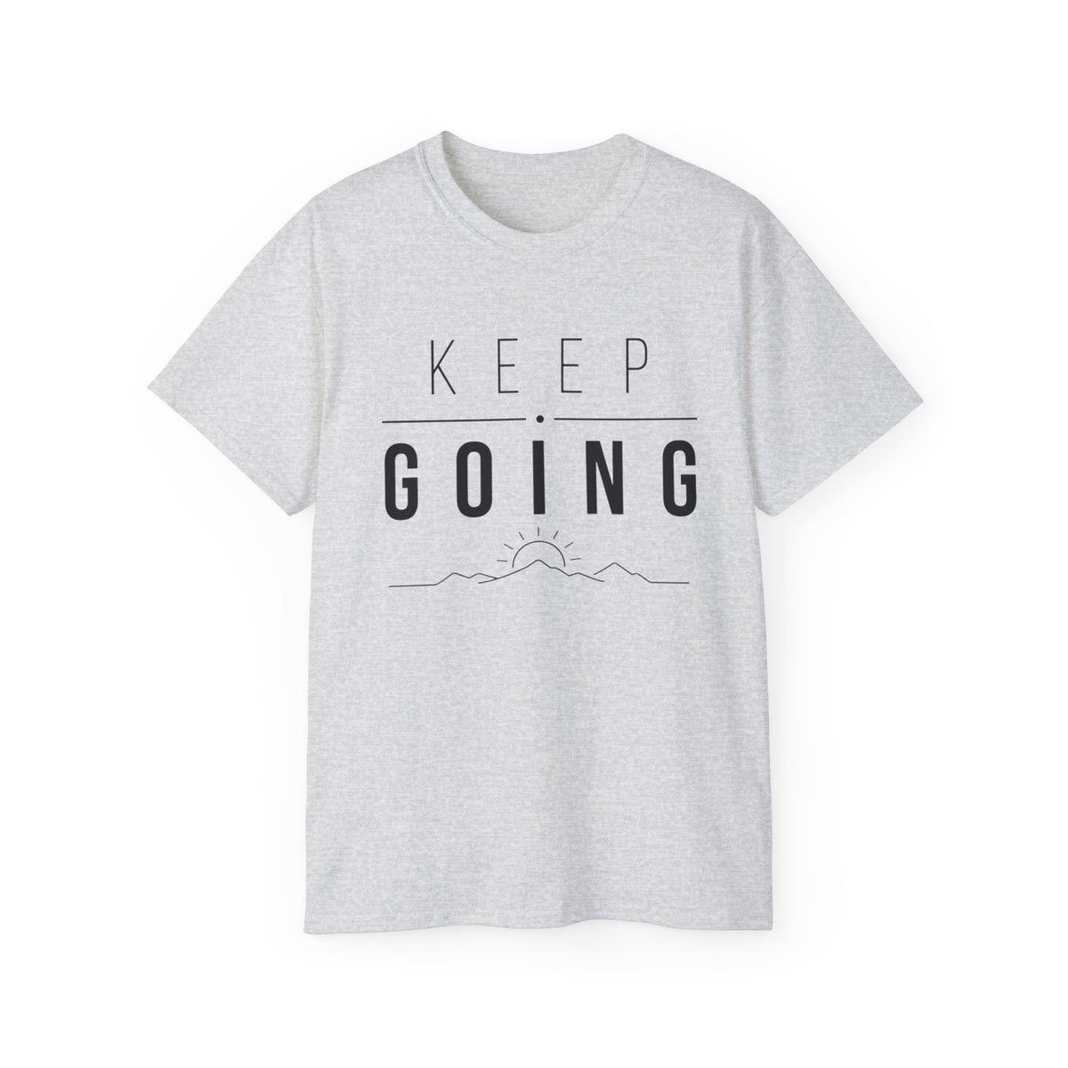T-Shirt — Keep going, rise above