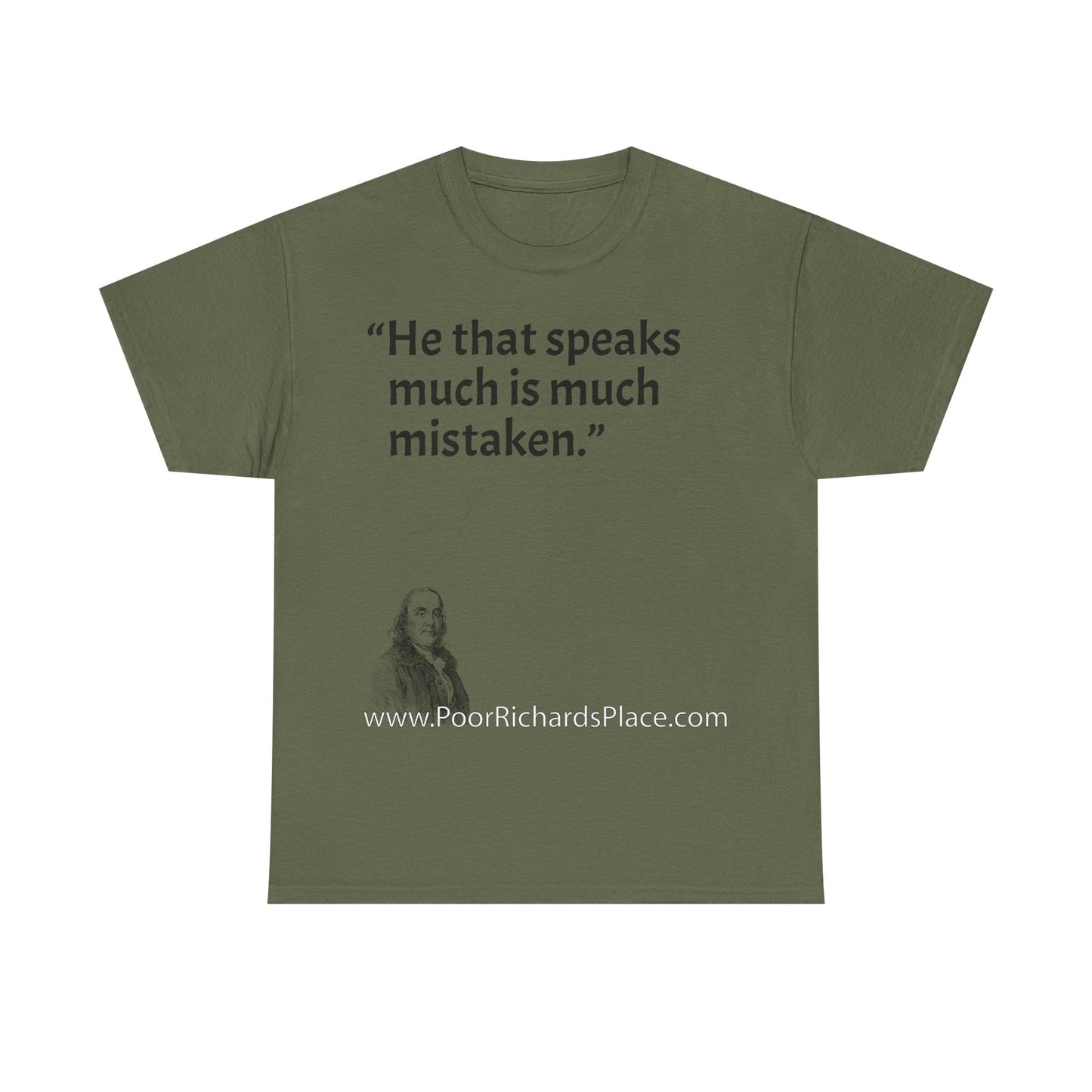 Unisex T-Shirt - Poor Richard Says He that speaks much is much mistaken