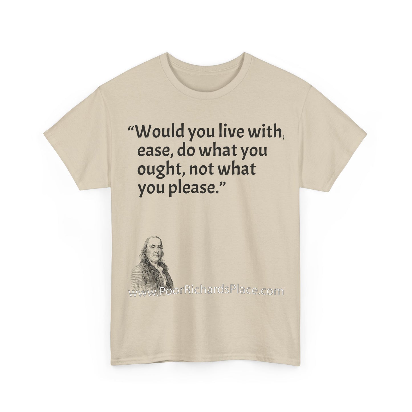 Unisex T-Shirt - Poor Richard Says Would you live with ease, do what you ought, not what you please