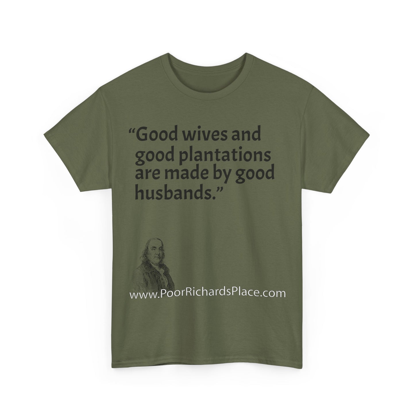Unisex T-Shirt - Poor Richard Says Good wives and good plantations are made by good husbands