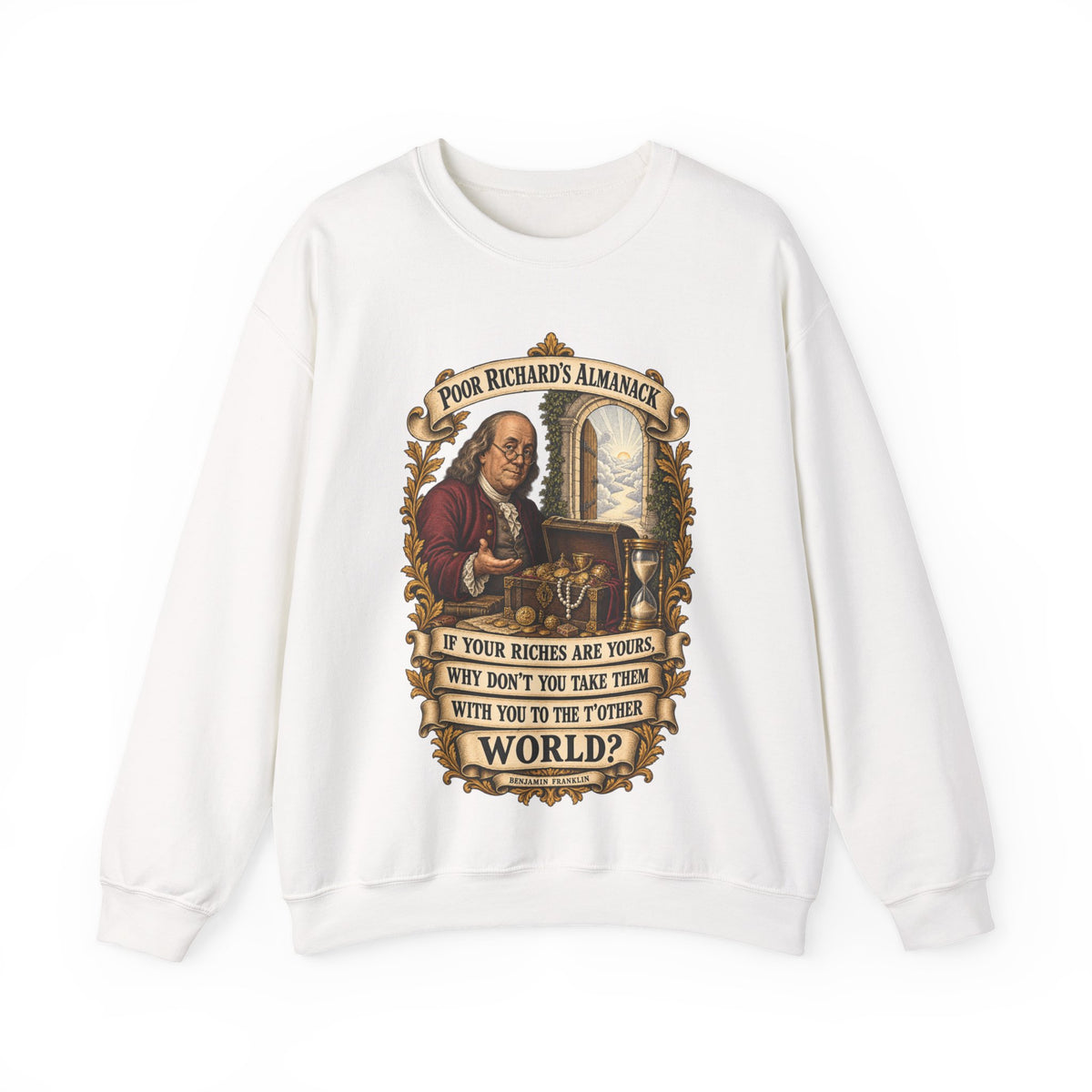 Crewneck Sweatshirt - Poor Richards Almanac -  If your Riches are yours