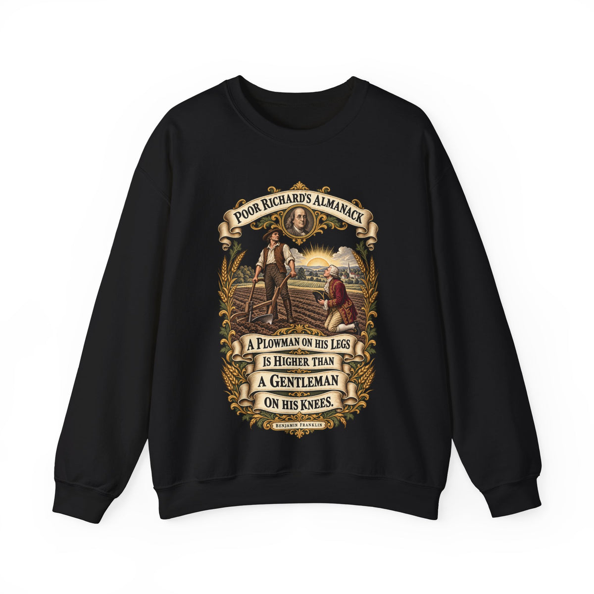 Crewneck Sweatshirt - Poor Richards Almanac - A Plowman on his Legs is higher than a Gentleman on his Knees