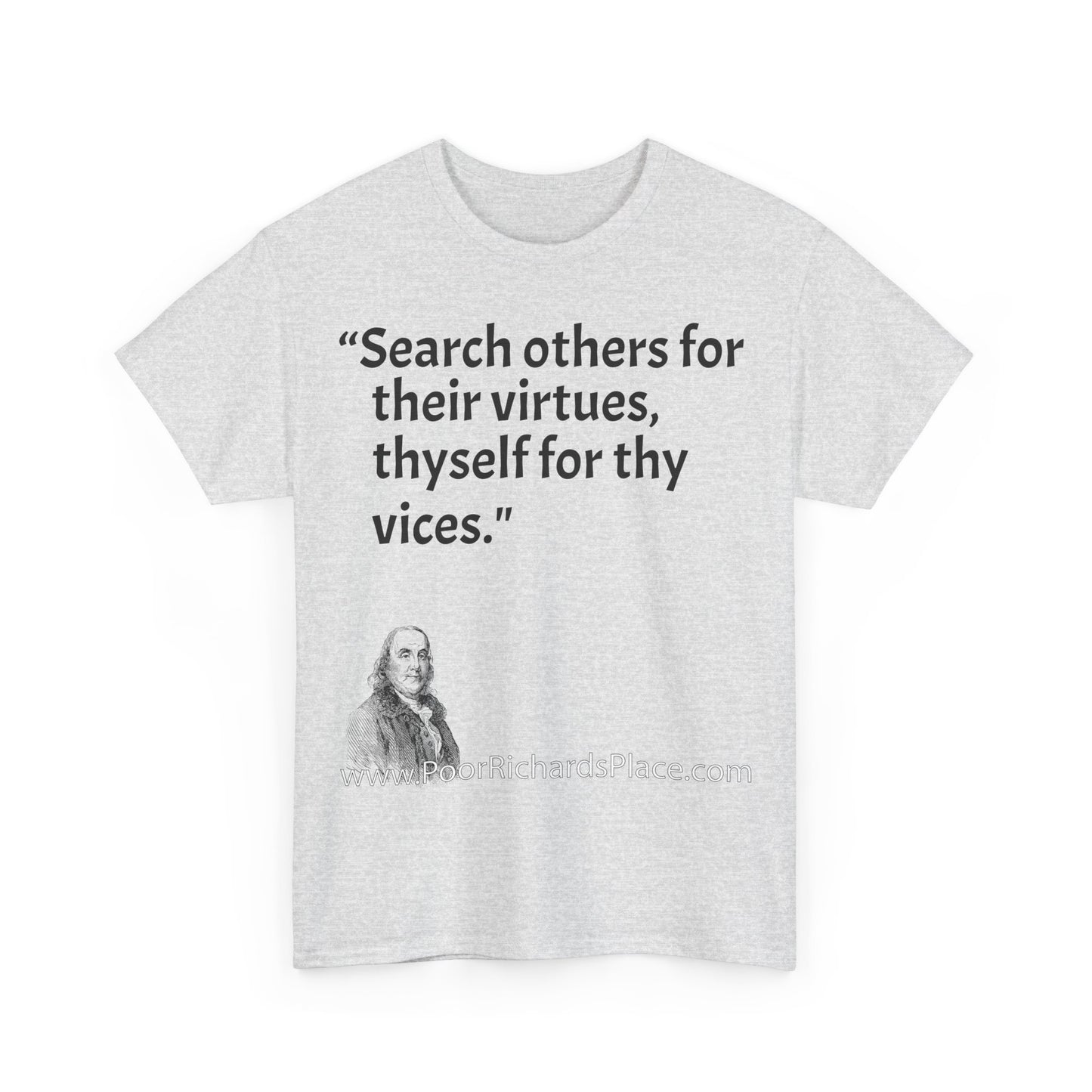 Unisex T-Shirt - Poor Richard Says Search others for their virtues, thyself for thy vices