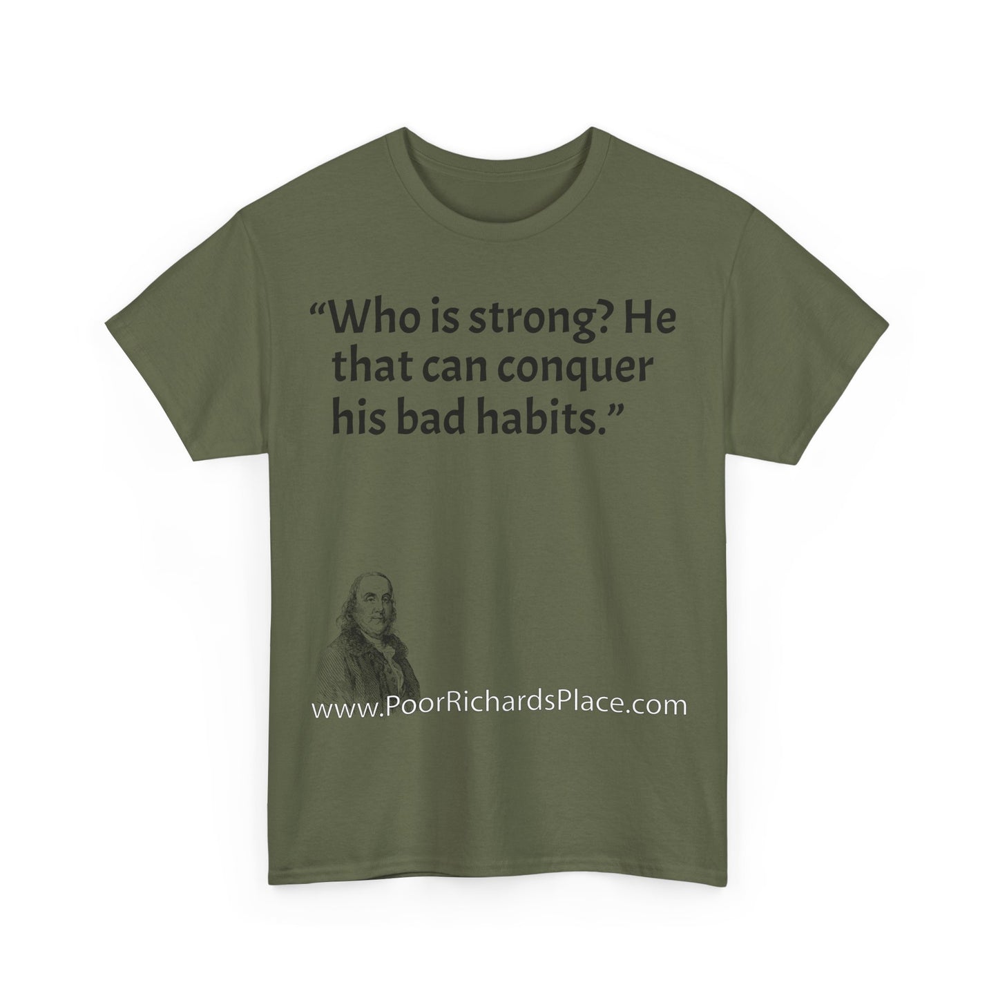 Unisex T-Shirt - Poor Richard Says Who is strong? He that can conquer his bad habits