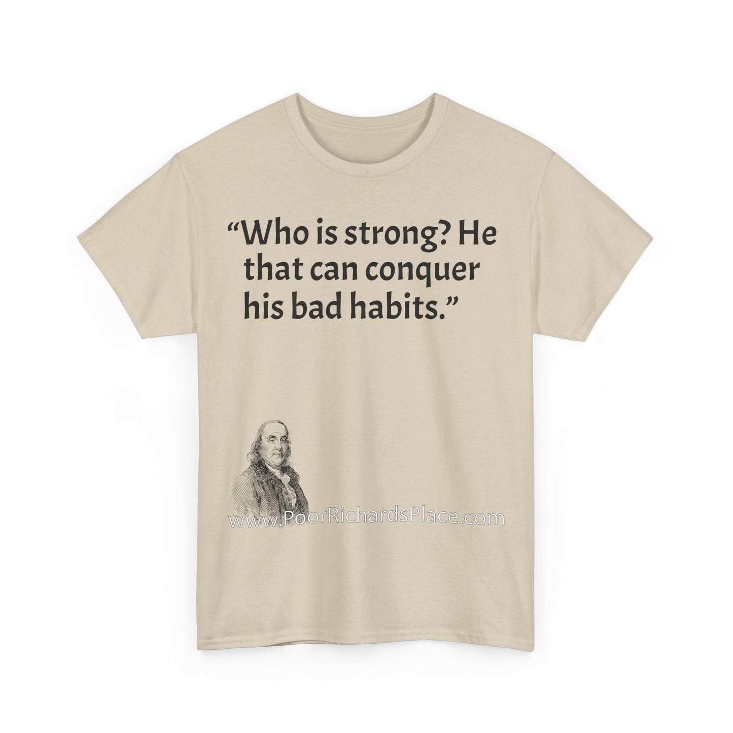Unisex T-Shirt - Poor Richard Says Who is strong? He that can conquer his bad habits