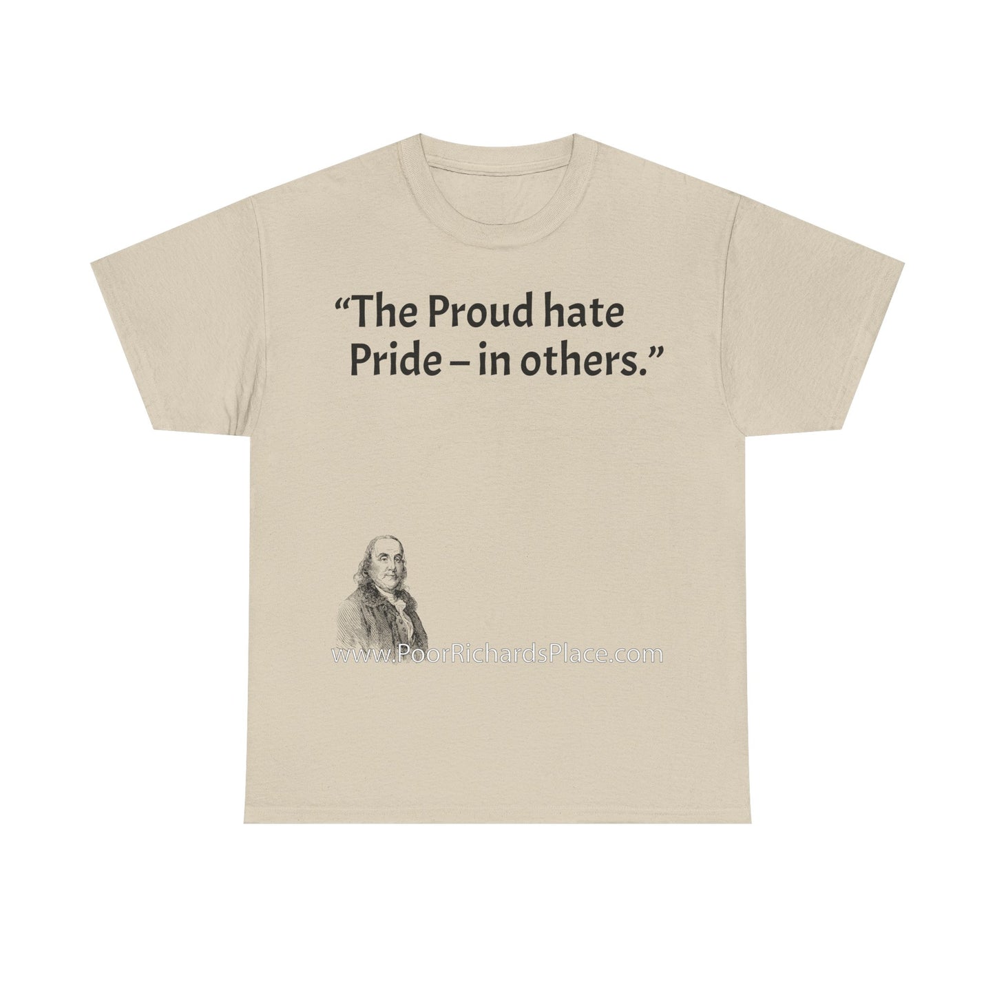 Unisex T-Shirt - Poor Richard Says The Proud hate Pride – in others
