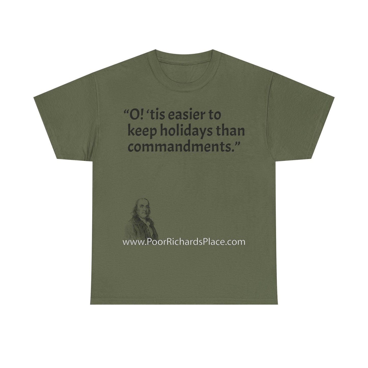 Unisex T-Shirt - Poor Richard Says O! ‘tis easier to keep holidays than commandments