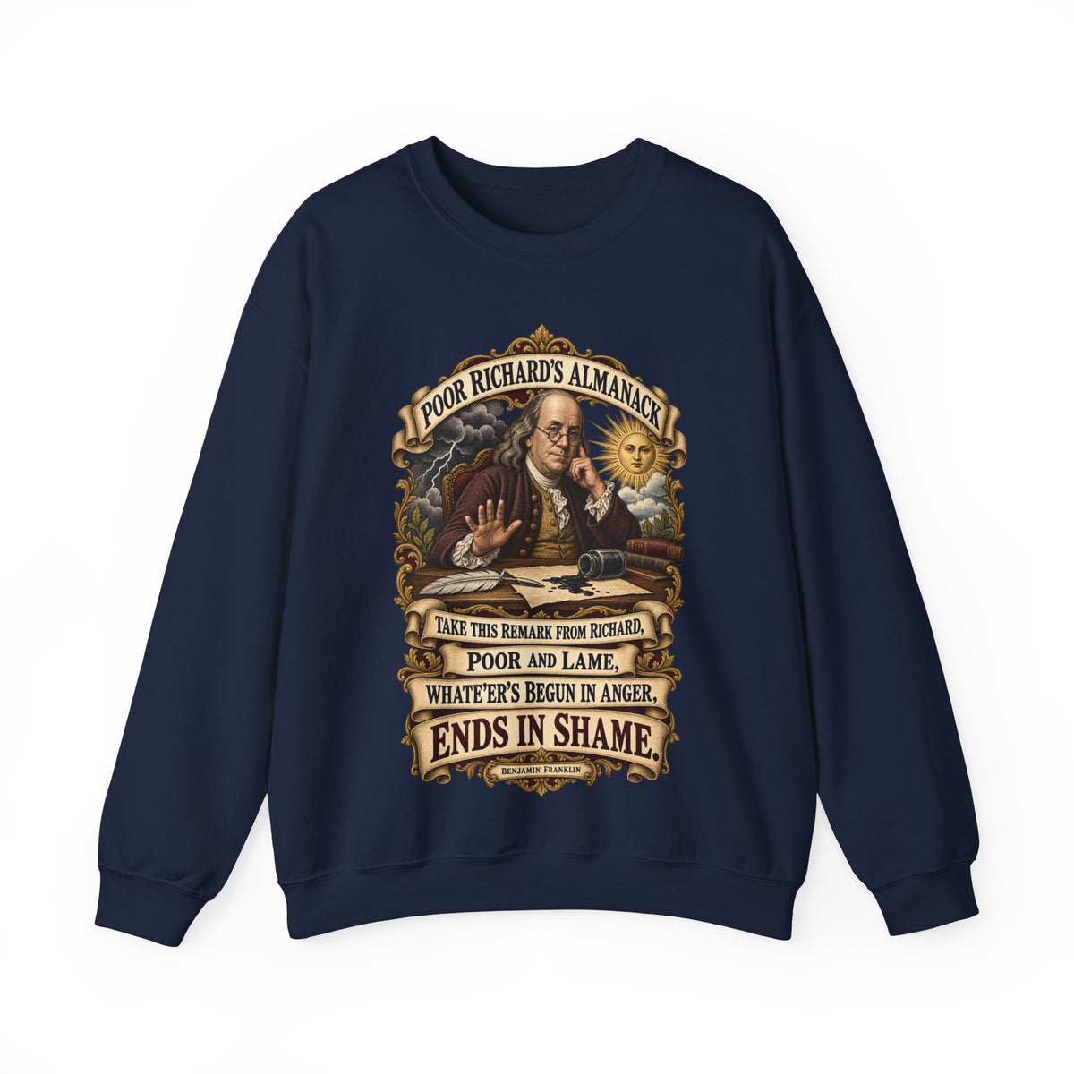 Crewneck Sweatshirt - Poor Richards Almanac -  Take this remark from Richard, poor and lame