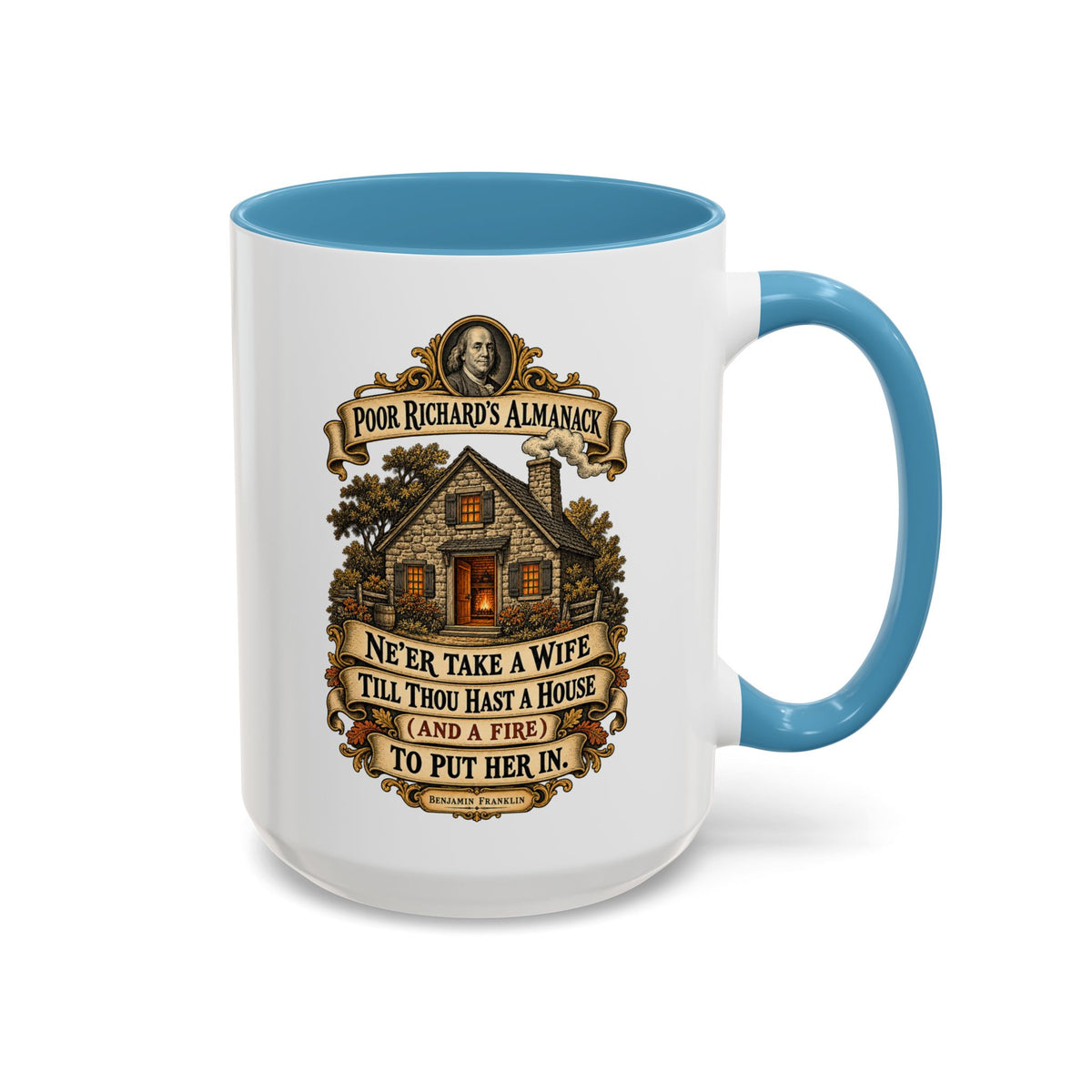 Accent Coffee Mug (11, 15oz) - Poor Richards Almanac - Never take a wife till thou hast a house