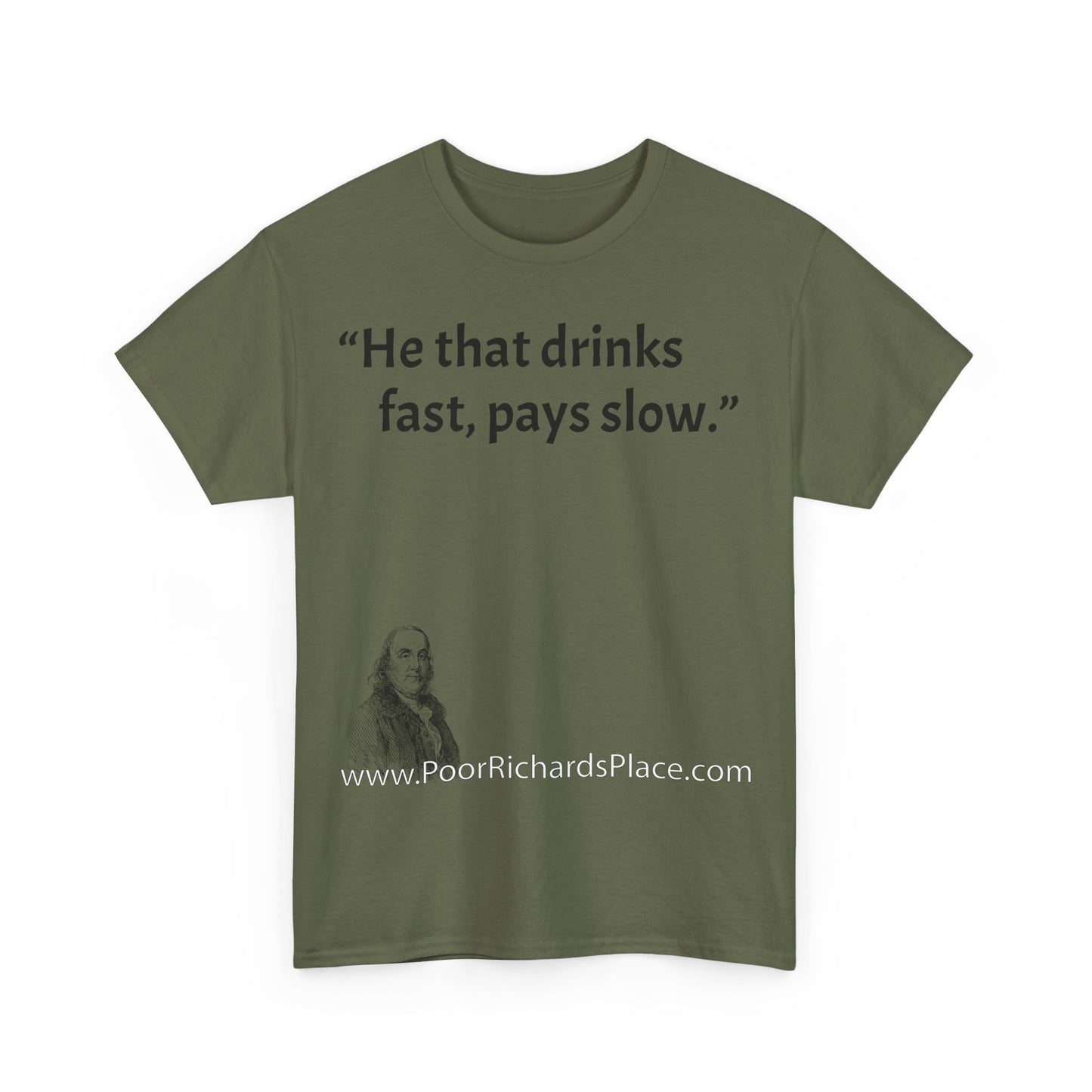 Unisex T-Shirt - Poor Richard Says He that drinks fast, pays slow