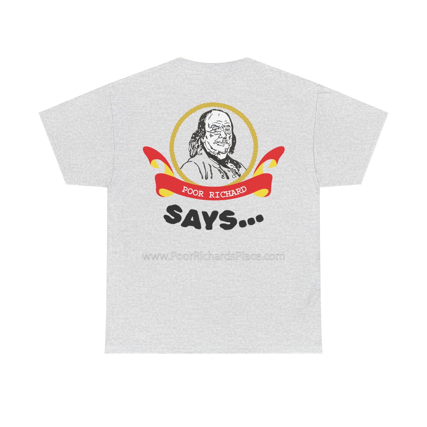 Unisex T-Shirt - Poor Richard Says Many a long dispute among divines may be thus abridged: It is so; It is not so. It is so; it is not so