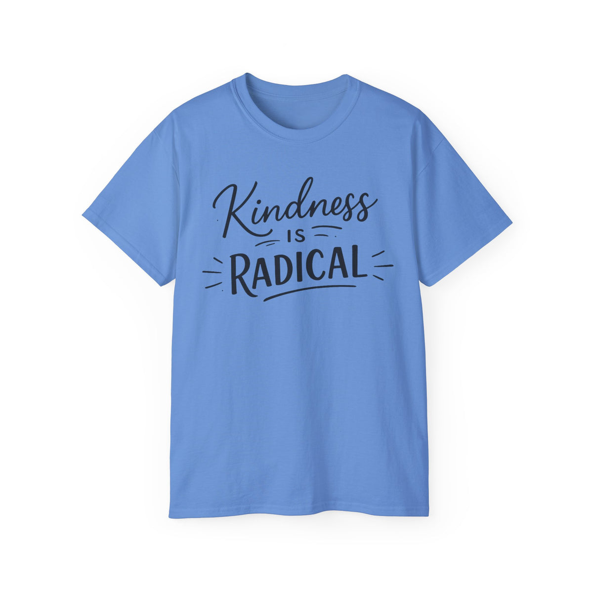 Kindness Is Radical T-Shirt — Inspirational Positive Message Tee