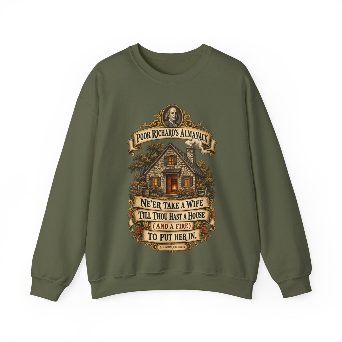 Crewneck Sweatshirt - Poor Richards Almanac - Never take a wife till thou hast a house
