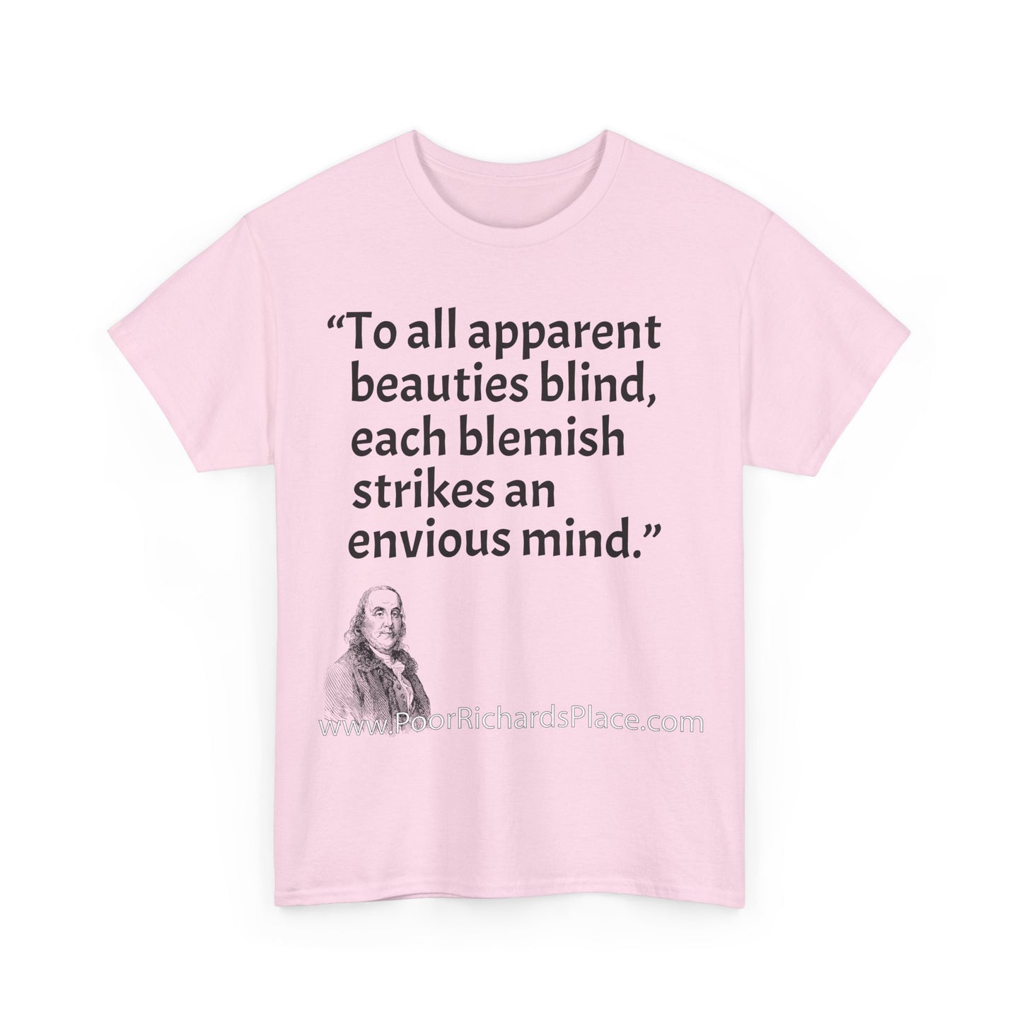 Unisex T-Shirt - Poor Richard Says To all apparent beauties blind, each blemish strikes an envious mind