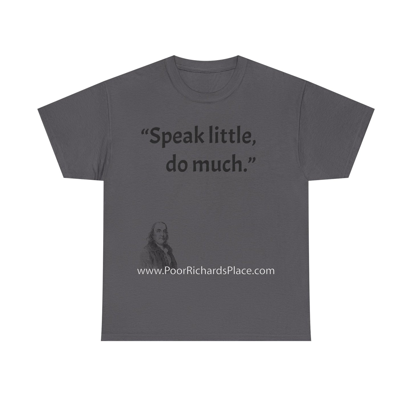 Unisex T-Shirt - Poor Richard Says Speak little, do much
