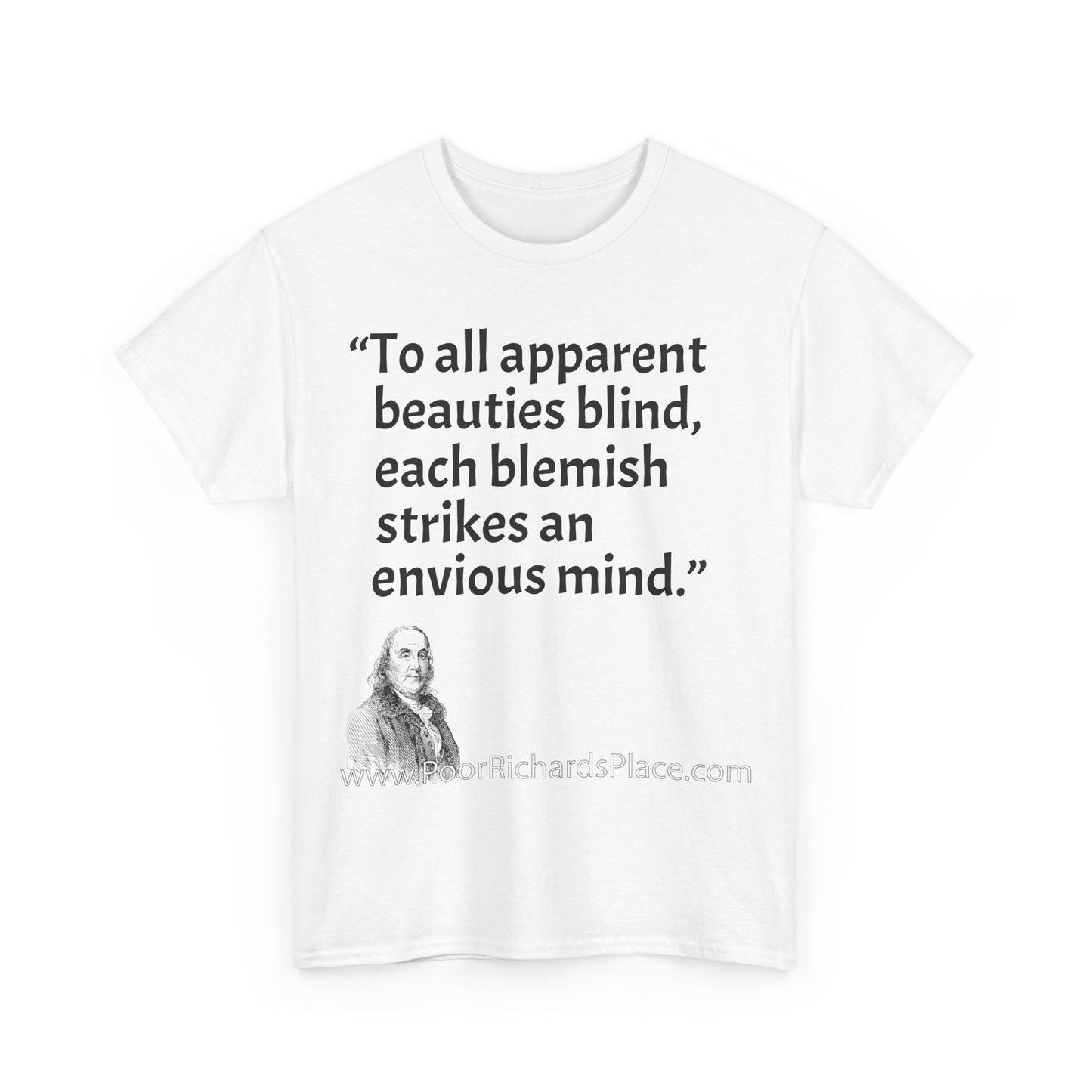 Unisex T-Shirt - Poor Richard Says To all apparent beauties blind, each blemish strikes an envious mind