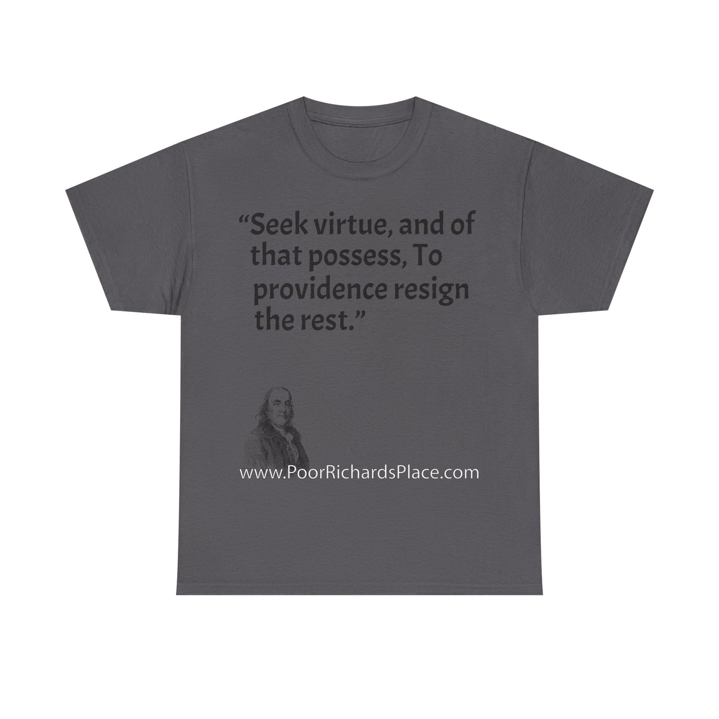 Unisex T-Shirt - Poor Richard Says Seek virtue, and of that possess, To providence resign the rest