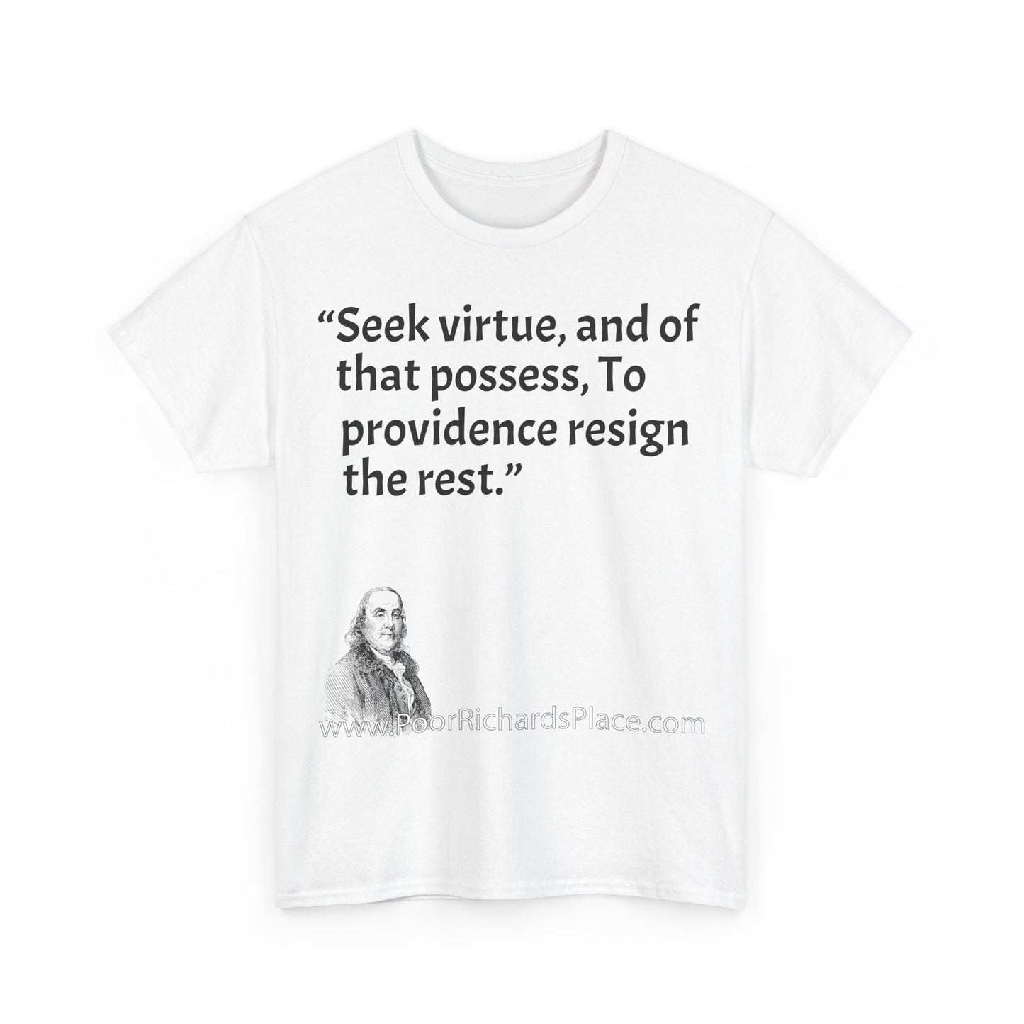 Unisex T-Shirt - Poor Richard Says Seek virtue, and of that possess, To providence resign the rest