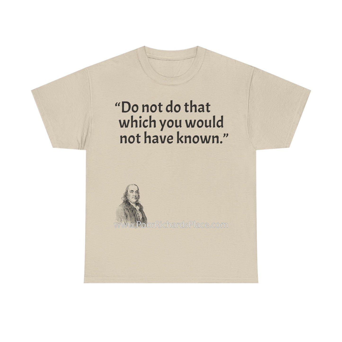 Unisex T-Shirt - Poor Richard Says Do not do that which you would not have known