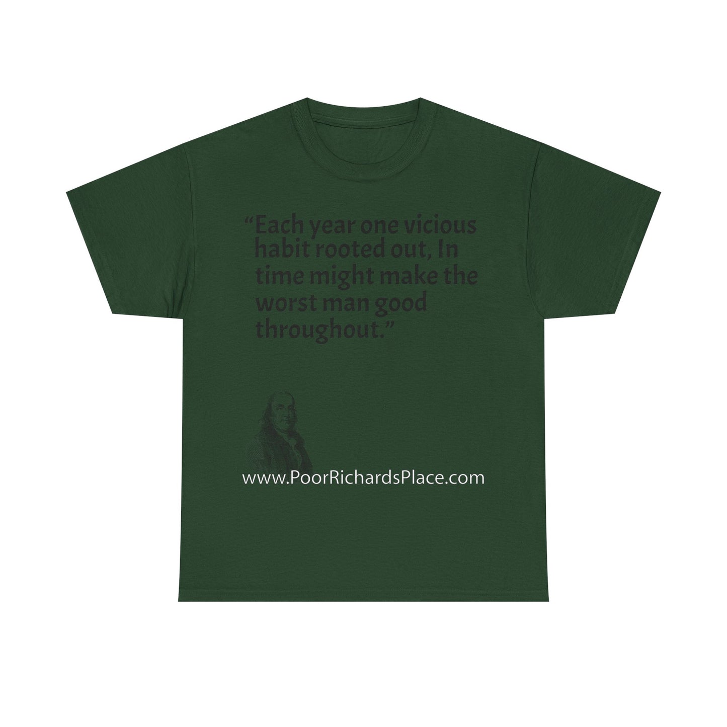 Unisex T-Shirt - Poor Richard Says Each year one vicious habit rooted out, In time might make the worst man good throughout