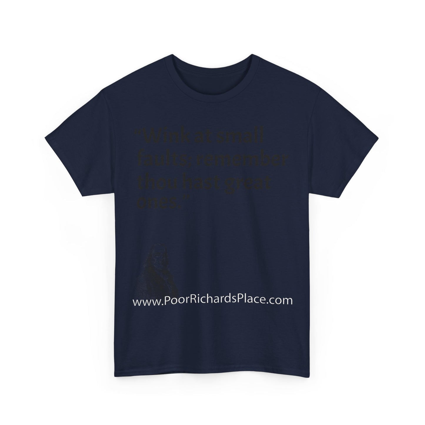 Unisex T-Shirt - Poor Richard Says Wink at small faults; remember thou hast great ones