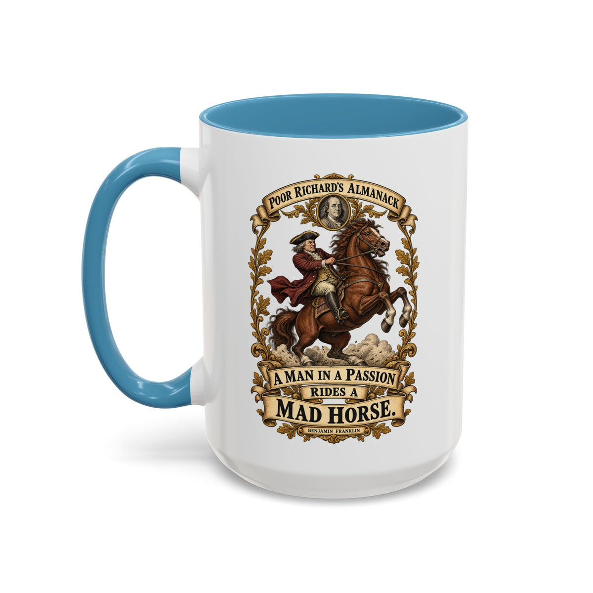 Accent Coffee Mug (11, 15oz) - Poor Richards Almanac - A man in a Passion rides a mad Horse