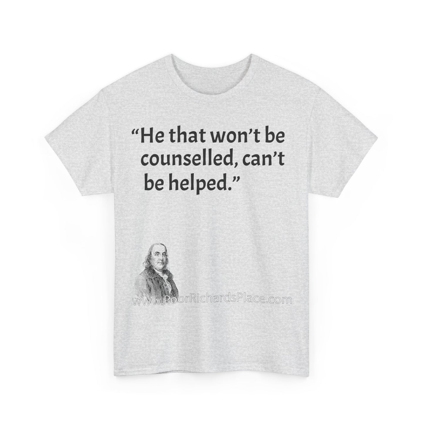 Unisex T-Shirt - Poor Richard Says He that won’t be counselled, can’t be helped