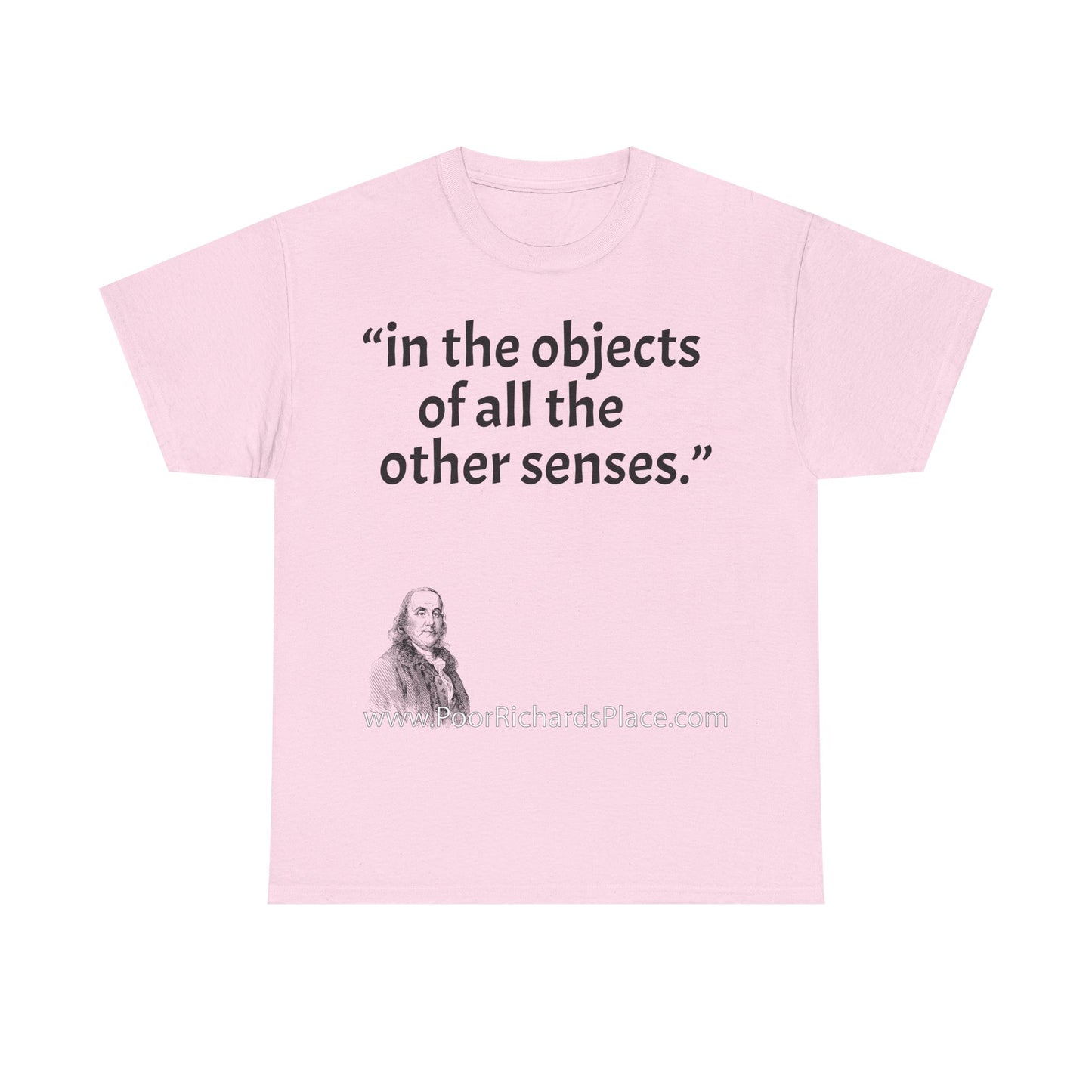 Unisex T-Shirt - Poor Richard Says in the objects of all the other senses