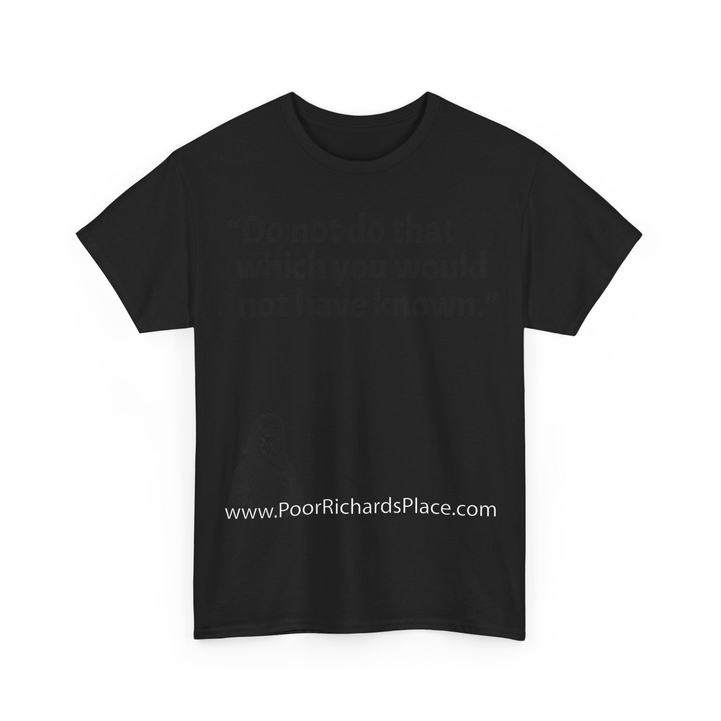 Unisex T-Shirt - Poor Richard Says Do not do that which you would not have known