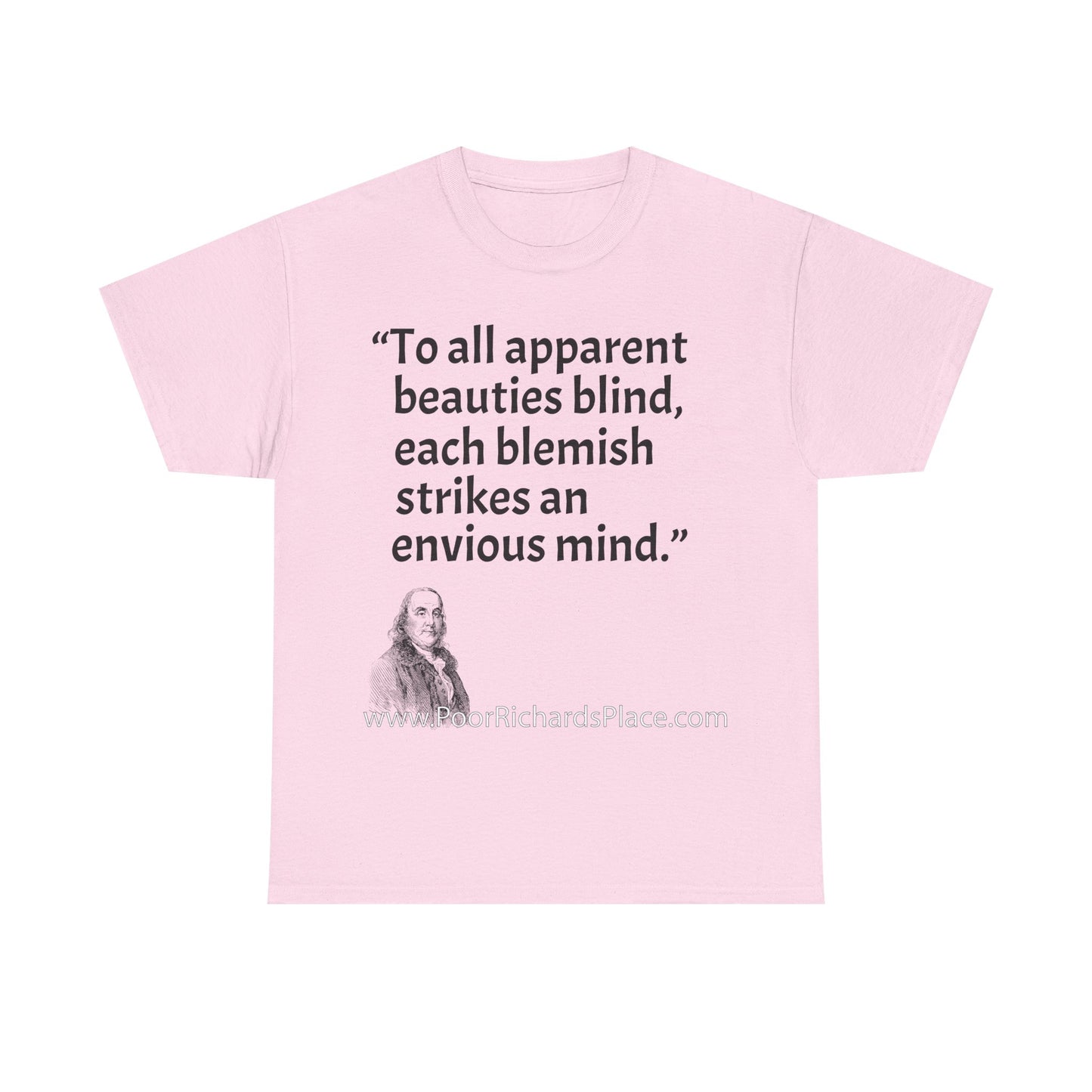 Unisex T-Shirt - Poor Richard Says To all apparent beauties blind, each blemish strikes an envious mind