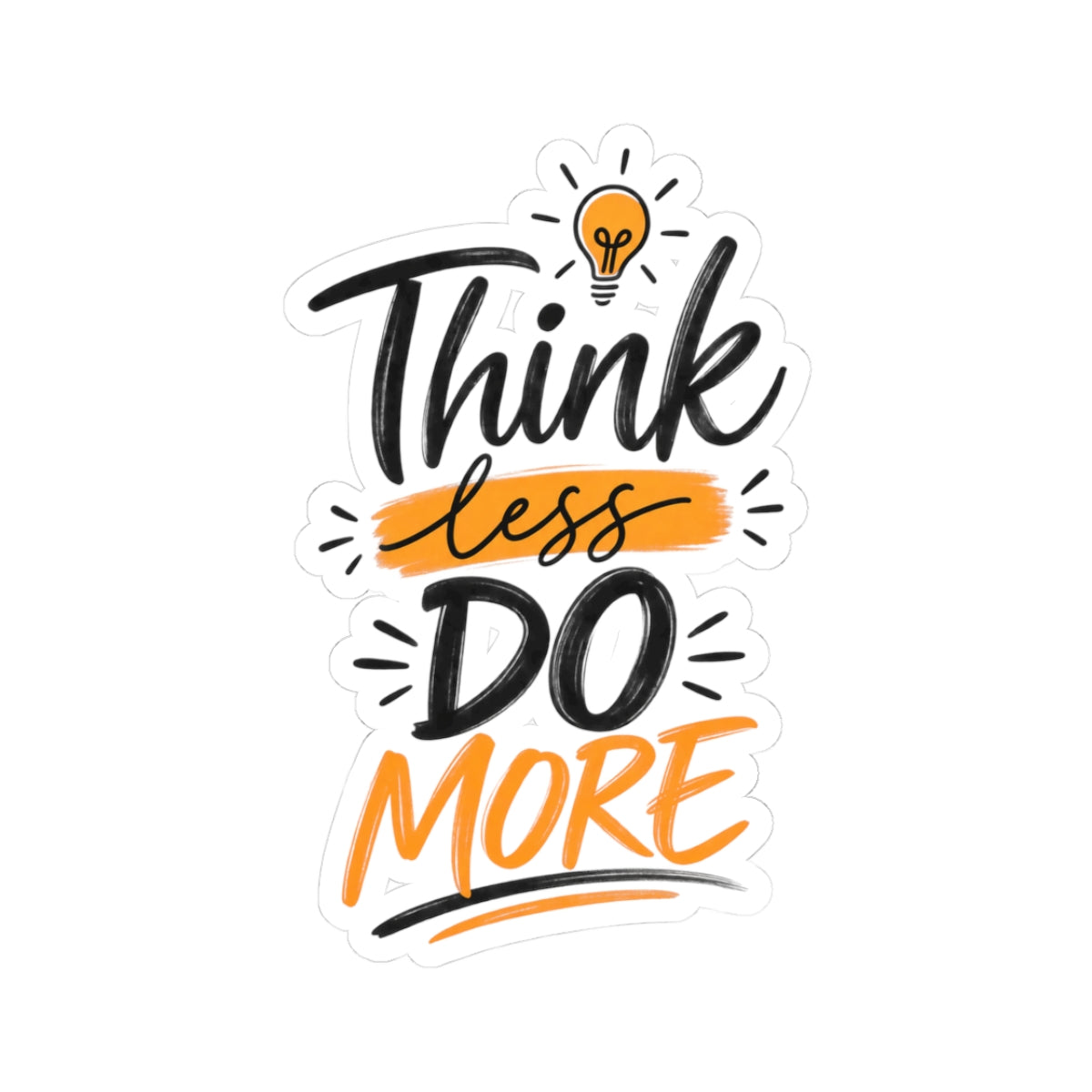 Kiss-Cut Stickers - Think Less, Do More