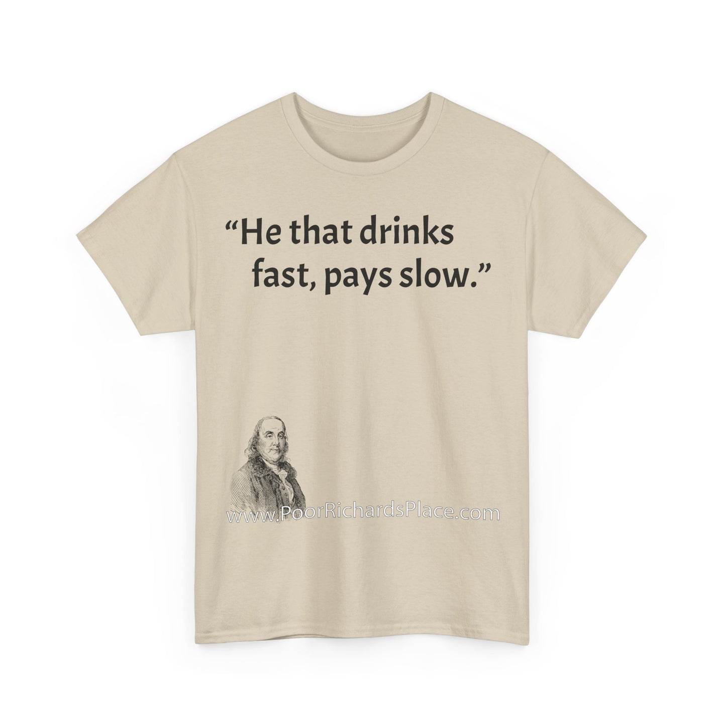 Unisex T-Shirt - Poor Richard Says He that drinks fast, pays slow