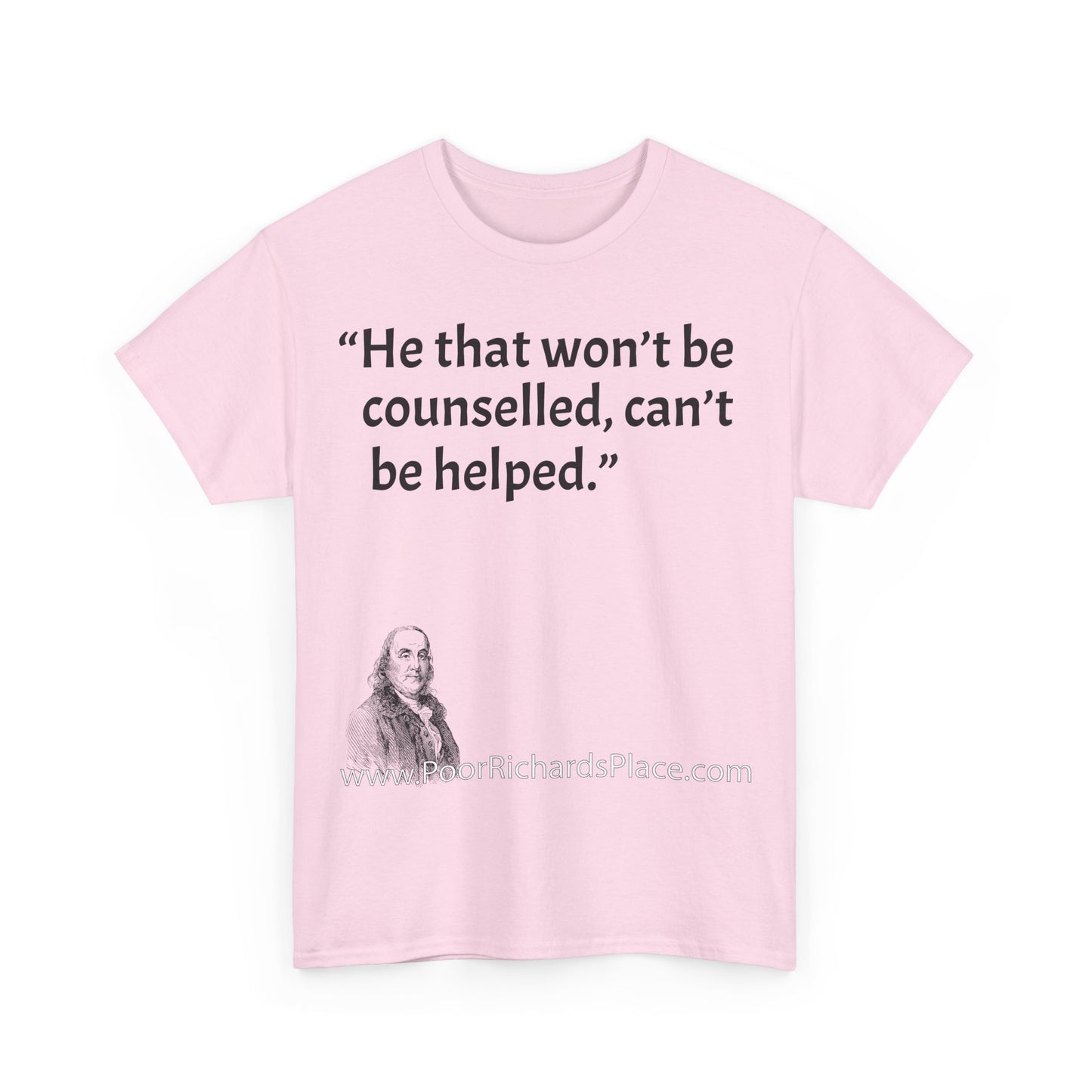 Unisex T-Shirt - Poor Richard Says He that won’t be counselled, can’t be helped