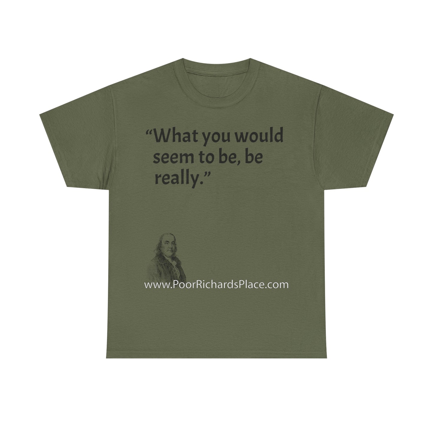 Unisex T-Shirt - Poor Richard Says What you would seem to be, be really