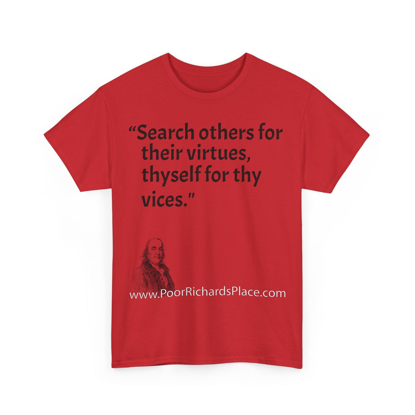 Unisex T-Shirt - Poor Richard Says Search others for their virtues, thyself for thy vices
