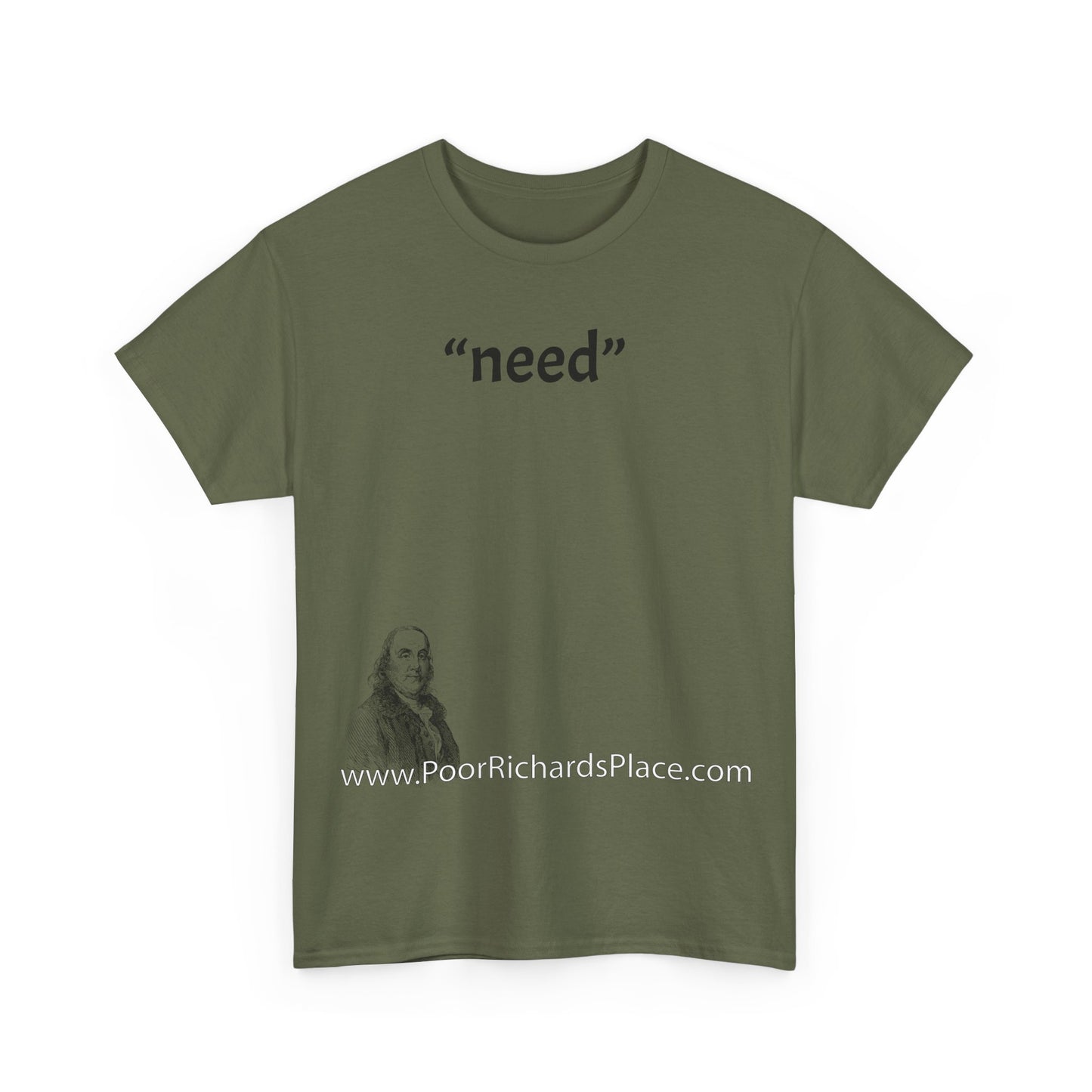 Unisex T-Shirt - Poor Richard Says “need”