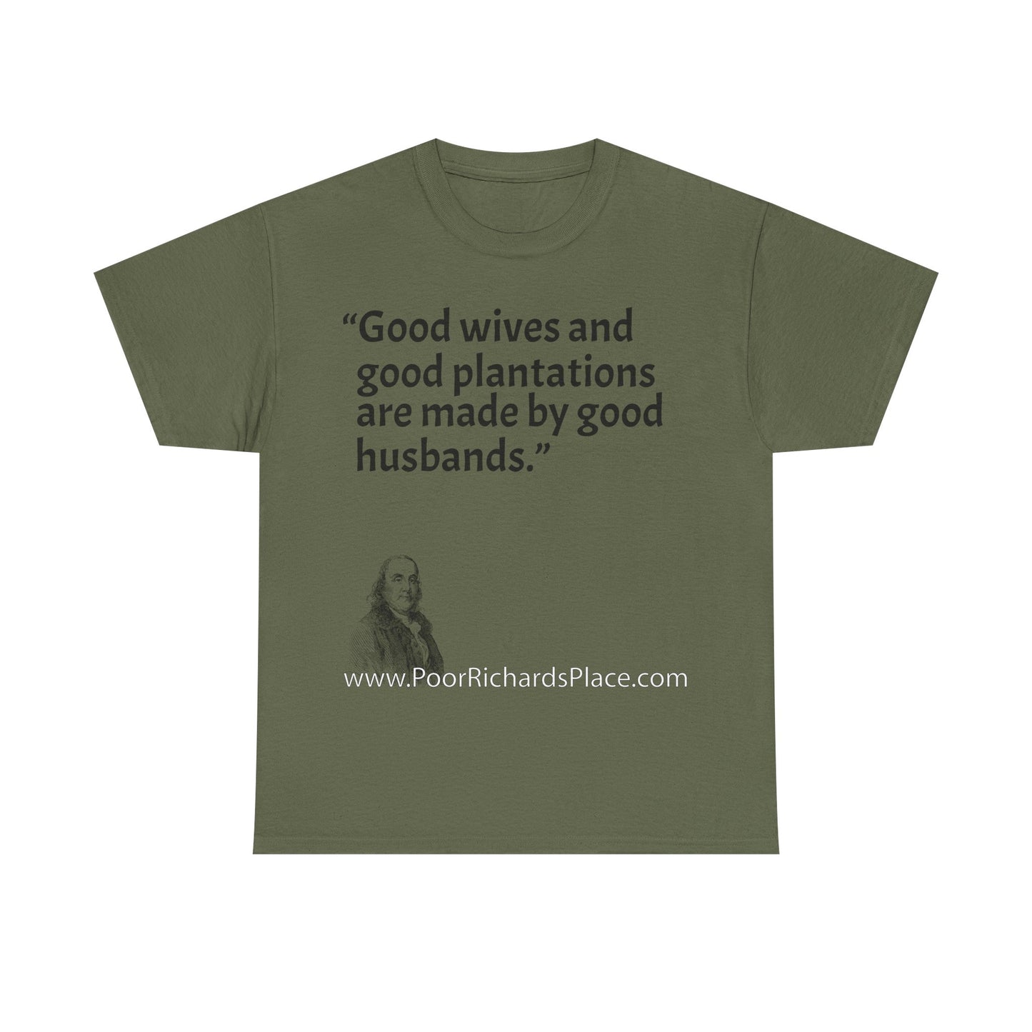 Unisex T-Shirt - Poor Richard Says Good wives and good plantations are made by good husbands
