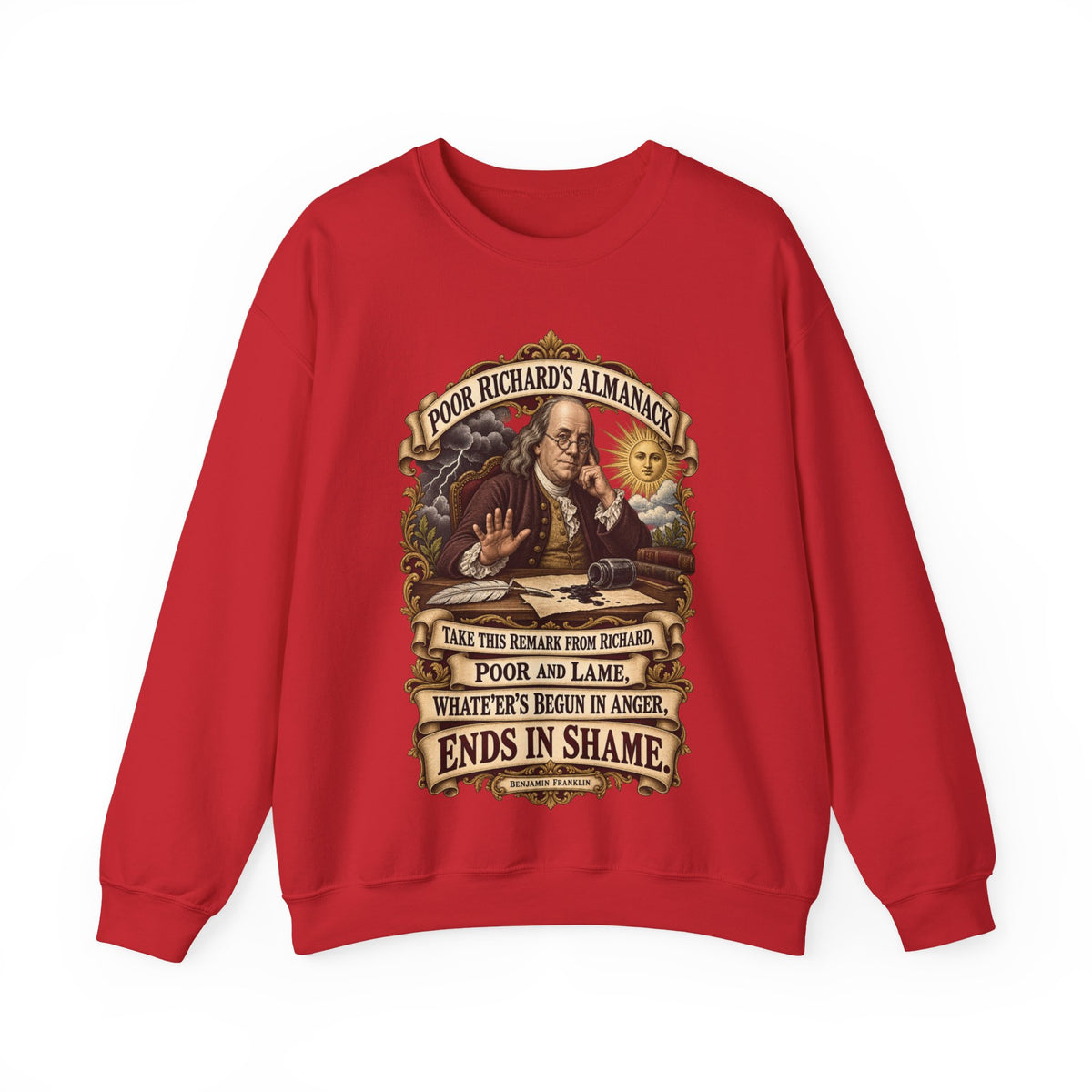 Crewneck Sweatshirt - Poor Richards Almanac -  Take this remark from Richard, poor and lame