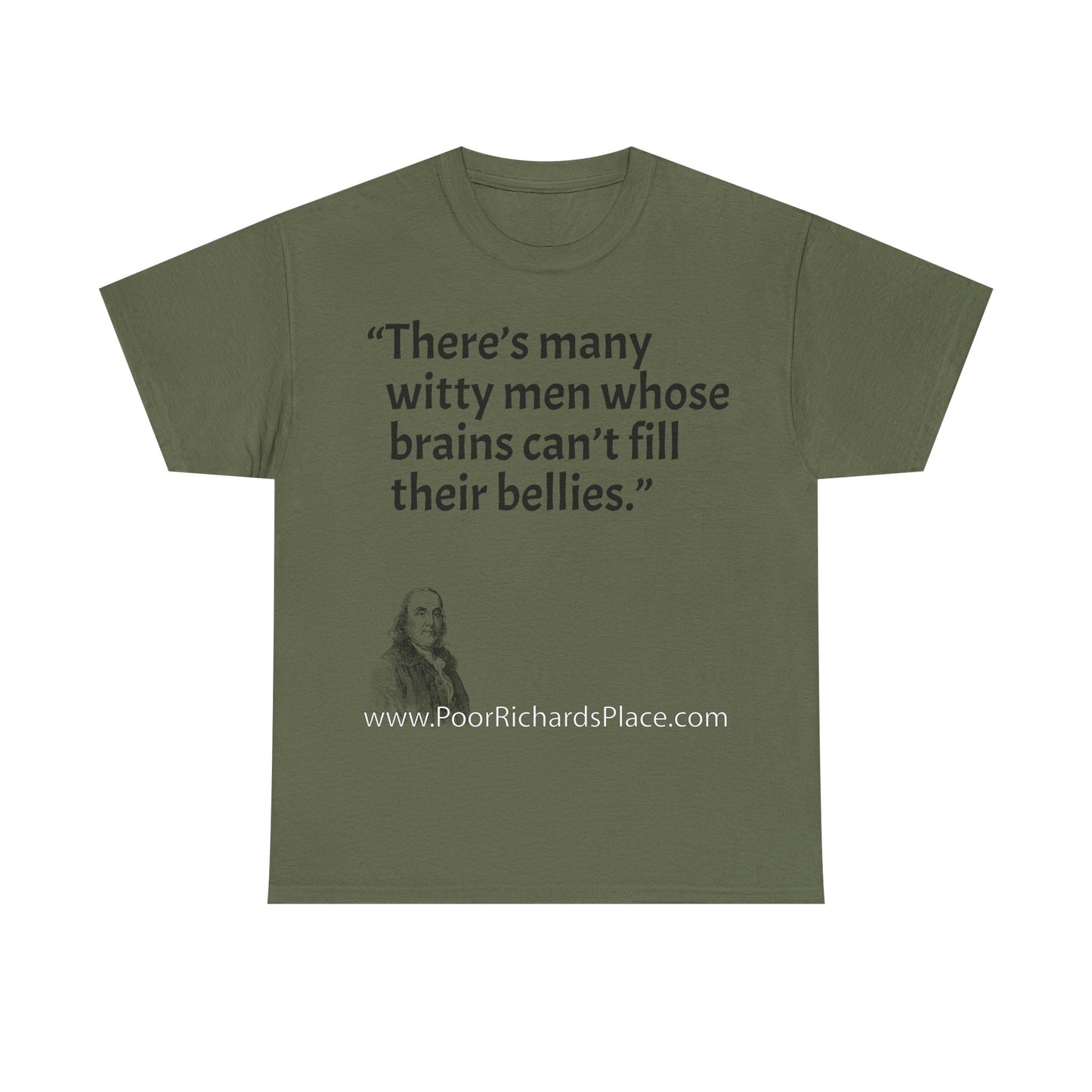 Unisex T-Shirt - Poor Richard Says There’s many witty men whose brains can’t fill their bellies