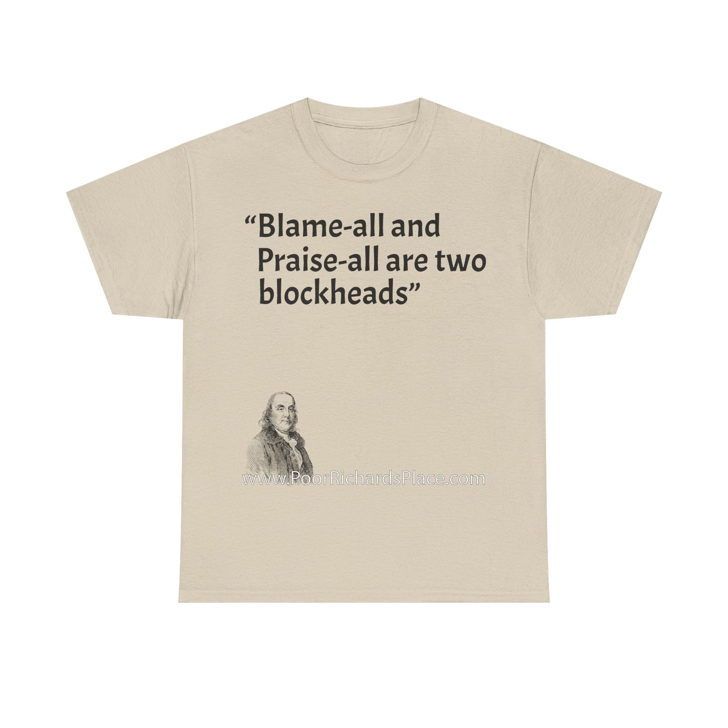 Unisex T-Shirt - Poor Richard Says Blame-all and Praise-all are two blockheads