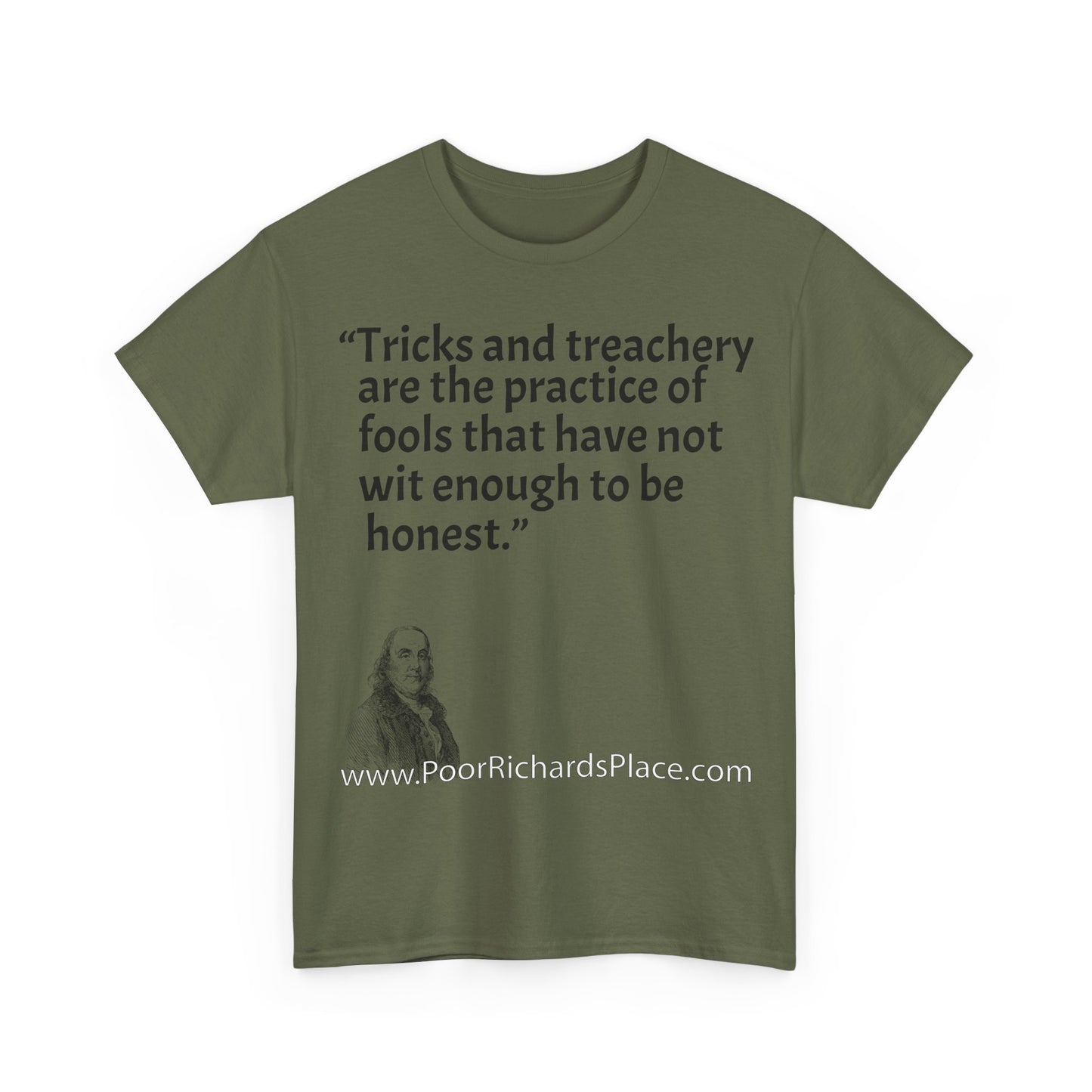 Unisex T-Shirt - Poor Richard Says Tricks and treachery are the practice of fools that have not wit enough to be honest