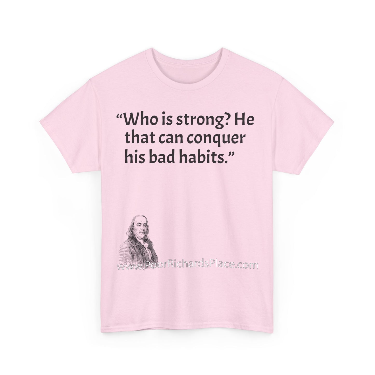 Unisex T-Shirt - Poor Richard Says Who is strong? He that can conquer his bad habits