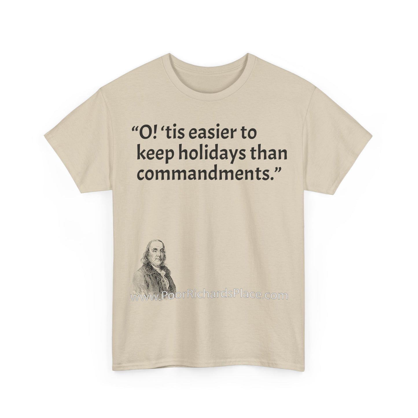 Unisex T-Shirt - Poor Richard Says O! ‘tis easier to keep holidays than commandments