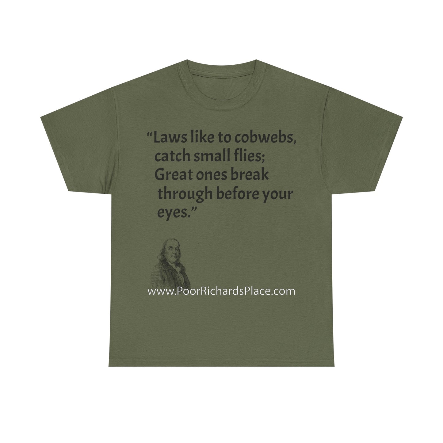 Unisex T-Shirt - Poor Richard Says Laws like to cobwebs, catch small flies; Great ones break through before your eyes