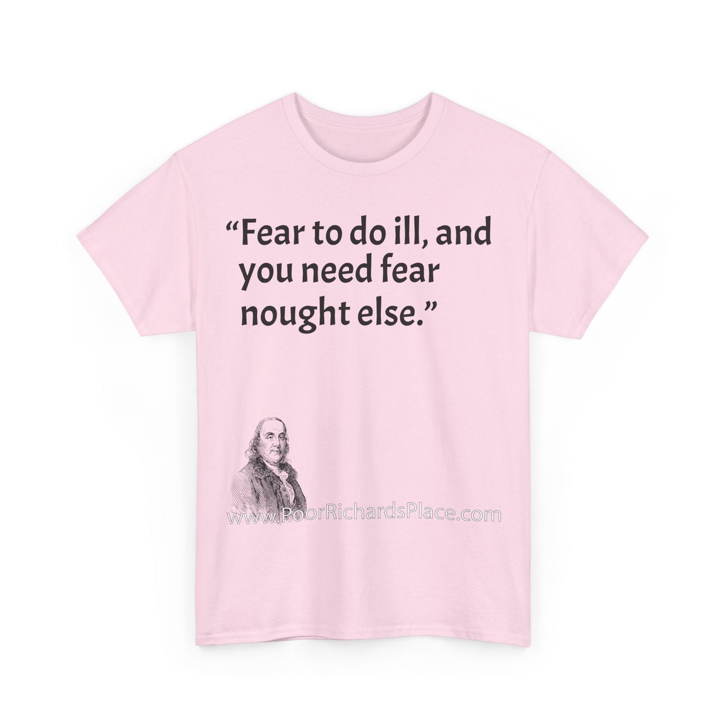 Unisex T-Shirt - Poor Richard Says Fear to do ill, and you need fear nought else