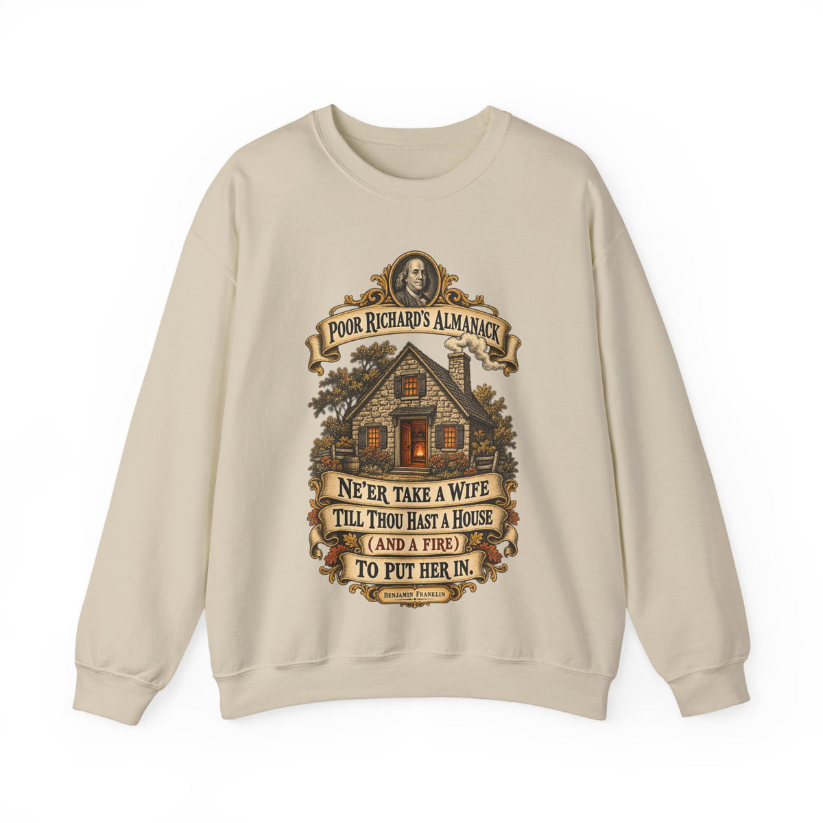 Crewneck Sweatshirt - Poor Richards Almanac - Never take a wife till thou hast a house